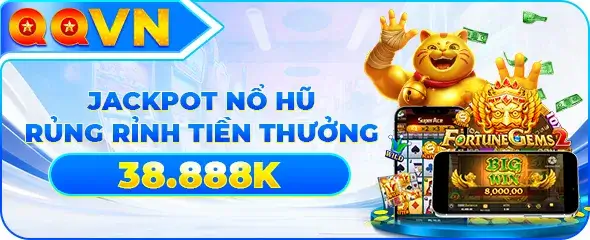 Nhà cái qq8567 com Thưởng nổ hũ 38.888k